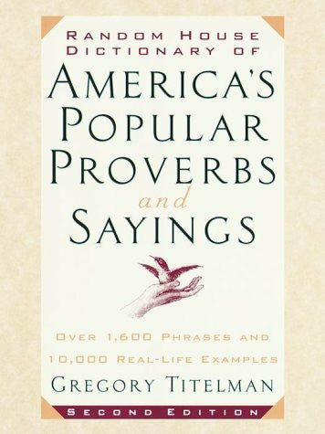 Titelman, Gregory Random House Dictionary of America's Popular Proverbs and Sayings