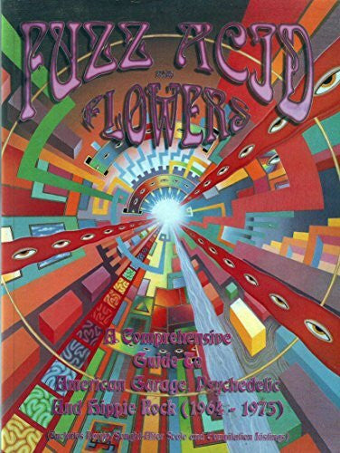 Joynson, Vernon Fuzz, Acid and Flowers: Comprehensive Guide to American Garage, Psychedelic and Hippie Rock (1964-75)