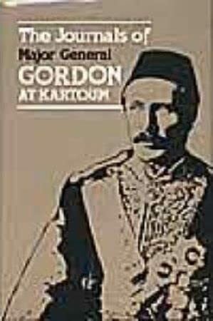 Gordon, Charles George The Journals of Major General C.G.Gordon, C.B., at Khartoum