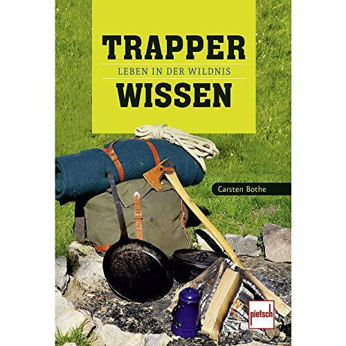 Bothe, Carsten Trapperwissen: Leben in der Wildnis