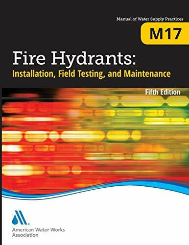 American Water Works Association Fire Hydrants: Installation, Field Testing, and Maintenance (Manual of Water Supply Practices, 17, Band 17)