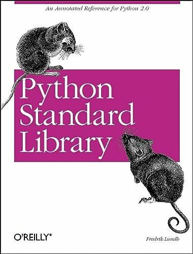 Lundh, Frederik Python Standard Library: An Annotated Reference for Python 2.0 (Nutshell Handbooks)