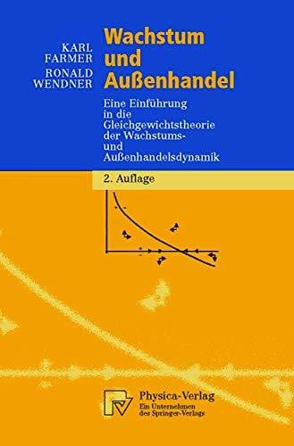 Wendner, Ronald Wachstum und Außenhandel. Eine Einführung in die Gleichgewichtstheorie der Wachstums- und Außenhandelsdynamik (Physica-Lehrbuch)