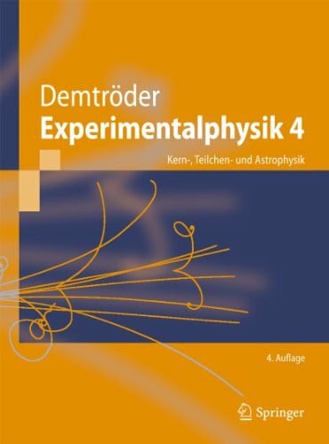 Demtröder, Wolfgang Experimentalphysik 4: Kern-, Teilchen- und Astrophysik (Springer-Lehrbuch)