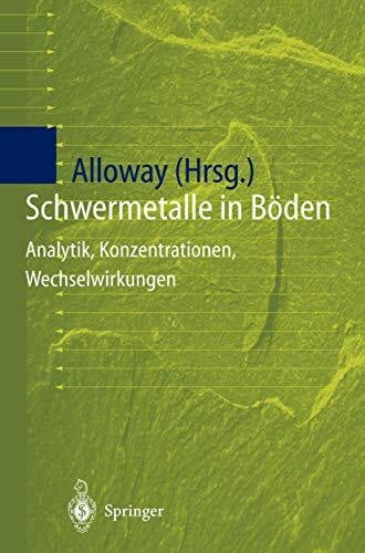 Eis, R. Schwermetalle in Böden: Analytik, Konzentration, Wechselwirkungen