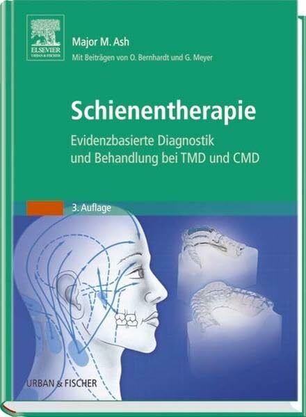 Ash, Major M. Schienentherapie: Evidenzbasierte Diagnostik und Therapie bei TMD und CMD
