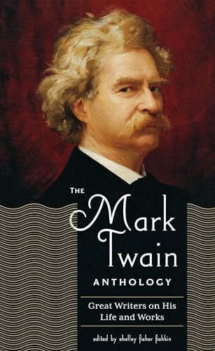 Fisher Fishkin, Shelley The Mark Twain Anthology (Loa #199): Great Writers on His Life and Work (Library of America)