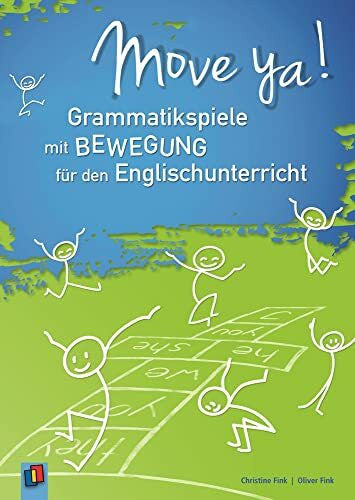 Fink, Oliver Move ya!: Grammatikspiele mit Bewegung für den Englischunterricht