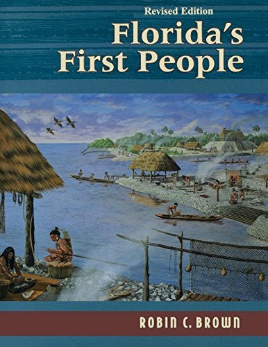 Brown, Robin C. Florida's First People: 12,000 Years of Human History