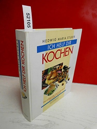 Inken Klappenburg Ich helf dir kochen . kDas erfolgreiche Universalkochbuch mit großem Backteil .