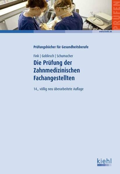 Schumacher, Bernt Die Prüfung der Zahnmedizinischen Fachangestellten: Prüfungstraining für die Zwischen- und Abschlussprüfung