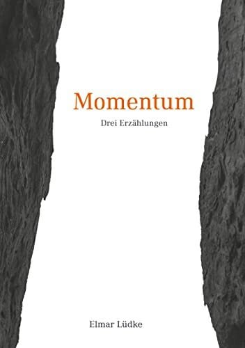 Lüdke, Elmar Momentum: 3 Erzählungen