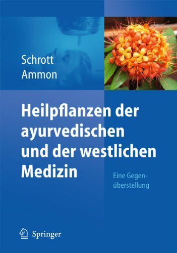 Ammon, Hermann Philipp Theodor Heilpflanzen der ayurvedischen und der westlichen Medizin: Eine GegenÃ¼berstellung