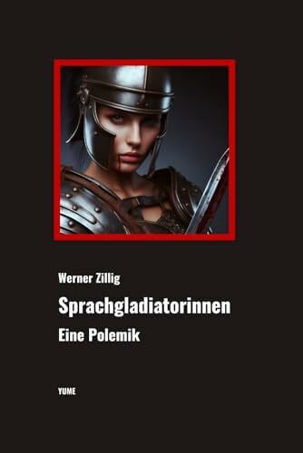 Zillig, Werner Sprachgladiatorinnen: Eine Polemik