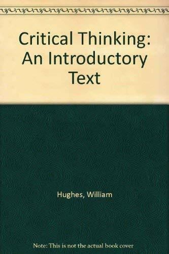 Hughes, William Critical Thinking: An Introductory Text