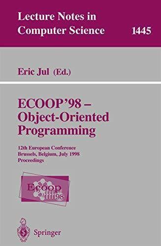 Jul, Eric ECOOP '98 - Object-Oriented Programming: 12th European Conference, Brussels, Belgium, July 20-24, 1998, Proceedings (Lecture Notes in Computer Science, 1445, Band 1445)