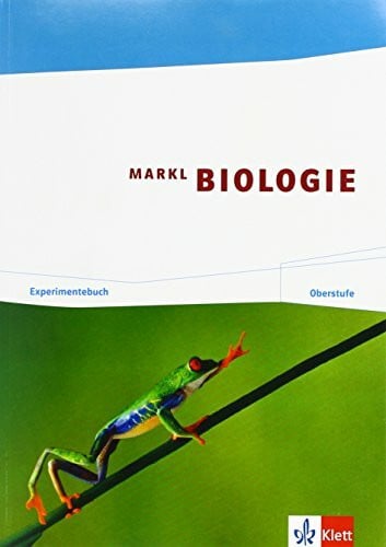 Markl, Jürgen Markl Biologie Oberstufe: Experimentebuch Klassen 10-12 (G8), Klassen 11-13 (G9) (Markl Biologie Oberstufe. Bundesausgabe ab 2010)