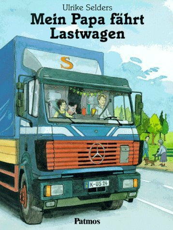 Mein Papa fõhrt Lastwagen