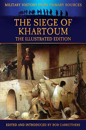 Carruthers, Bob The Siege of Khartoum - The Illustrated Edition