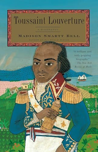 Bell, Madison Smartt Toussaint Louverture: A Biography (Vintage)