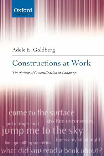 Goldberg, Adele E. Constructions at Work: The Nature of Generalization in Language