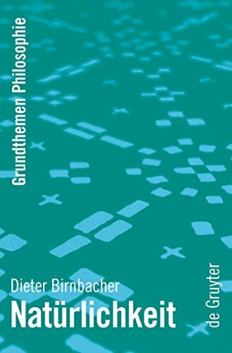 Birnbacher, Dieter NatÃ¼rlichkeit (Grundthemen Philosophie)