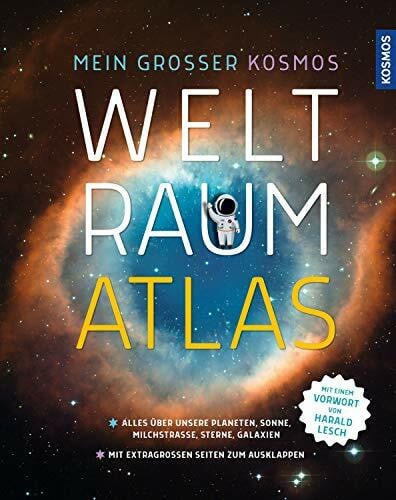 Schulz, Gunther Mein großer Kosmos Weltraumatlas: Alles über unsere Planeten, Sonne, Milchstraße, Galaxien. Mit extragroßen Seiten zum Ausklappen. Mit e. Vorw. v. Harald Lesch