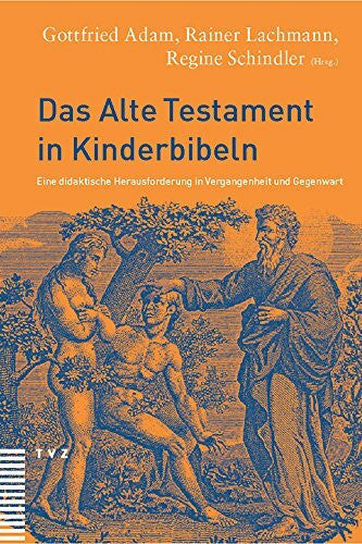 Schindler, Regine Das Alte Testament in Kinderbibeln: Eine didaktische Herausforderung in Vergangenheit und Gegenwart
