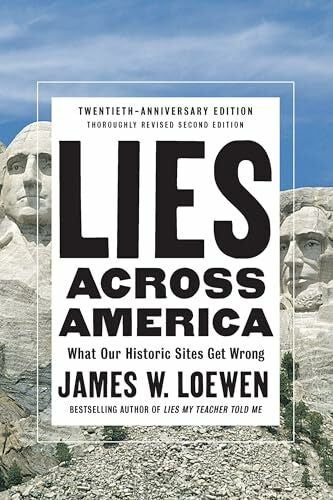 Loewen, James W. Lies Across America: What Our Historic Sites Get Wrong