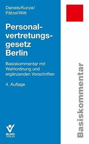 Witt, Marko Personalvertretungsgesetz Berlin: Basiskommentar mit Wahlordnung und ergänzenden Vorschriften (Basiskommentare)