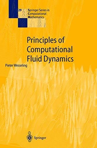 Wesseling, Pieter Principles of Computational Fluid Dynamics (Springer Series in Computational Mathematics, 29, Band 29)