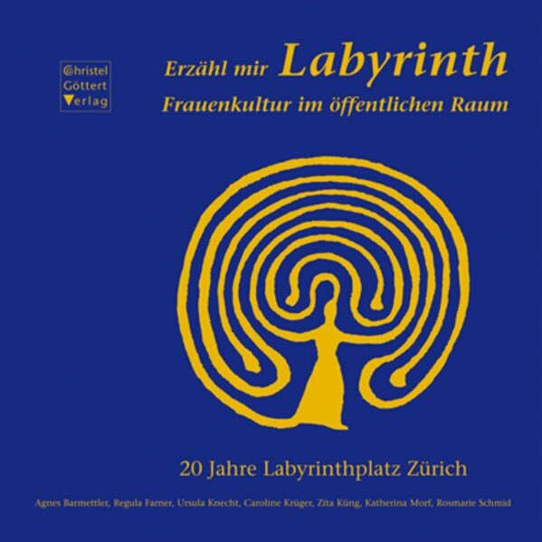 Schmid, Rosmarie Erzähl mir Labyrinth: Frauenkultur im öffentlichen Raum. 20 Jahre Labyrinthplatz Zürich