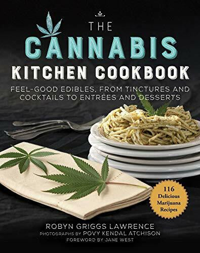 Atchison, Povy Kendal The Cannabis Kitchen Cookbook: Feel-Good Edibles, from Tinctures and Cocktails to EntrÃ©es and Desserts