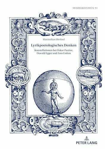 Herford, Maximilian Lyrikpoetologisches Denken: Konstellationen bei Oskar Pastior, Oswald Egger und Ann Cotten (Mikrokosmos, Band 91)