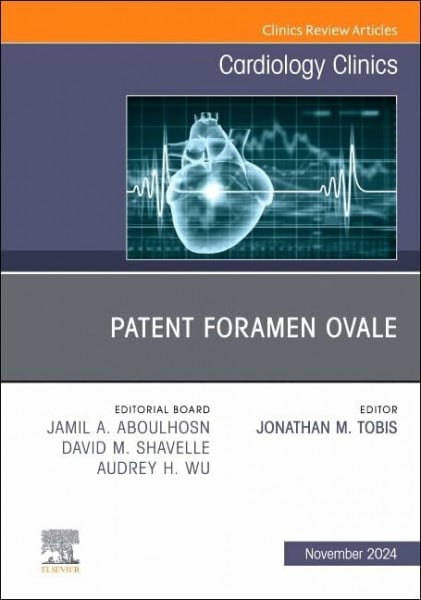 Tobis MD, Jonathan M. Patent Foramen Ovale, An Issue of Cardiology Clinics (Volume 42-4) (The Clinics: Internal Medicine, Volume 42-4)