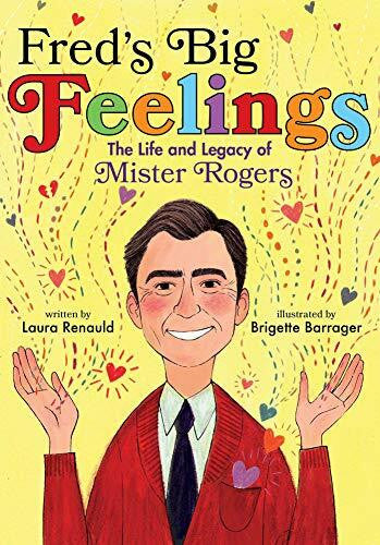 Barrager, Brigette Fred's Big Feelings: The Life and Legacy of Mister Rogers