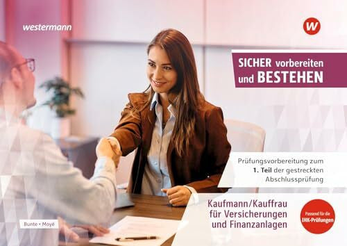 MoyÃ©, Sandrina PrÃ¼fungsvorbereitung Sicher vorbereiten und bestehen: Kaufmann/Kauffrau Versicherungen/Finanzen Gestreckte AbschlussprÃ¼fung Teil 1 (Sicher vorbereiten ... AbschlussprÃ¼fung Teil 1 und Teil 2)