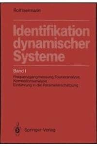 Isermann, Rolf Identifikation dynamischer Systeme: Band I: Frequenzgangmessung, Fourieranalyse, Korrelationsanalyse, Einführung in die Parameterschätzung