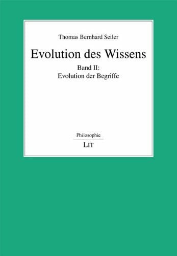 Seiler, Thomas Bernhard Evolution des Wissens: Band II: Evolution der Begriffe