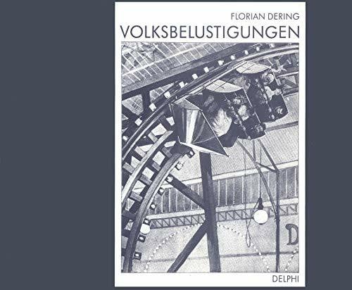 DERING, FLORIAN. Volksbelustigungen. Eine bildreiche Kulturgeschichte von den Fahr-, Belustigungs- und Geschicklichkeitsgeschäften der Schausteller vom 18. Jahrhundert bis zur Gegenwart