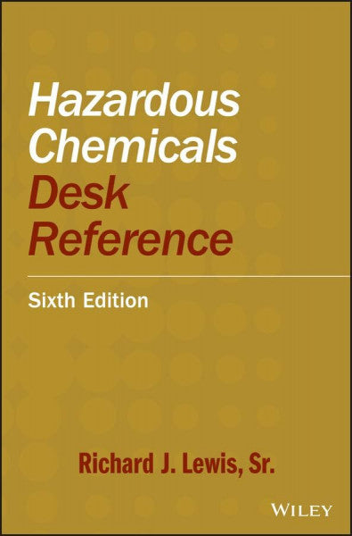 Lewis, Richard J. Hazardous Chemicals Desk Reference