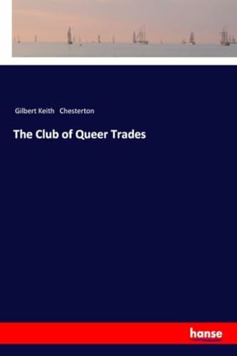 Chesterton, Gilbert Keith   Chesterton The Club of Queer Trades