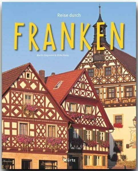 Siepmann, Martin Reise durch Franken: Ein Bildband mit über 205 Bildern auf 140 Seiten - STÜRTZ Verlag