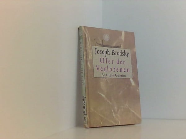 Joseph Brodsky Ufer der Verlorenen.