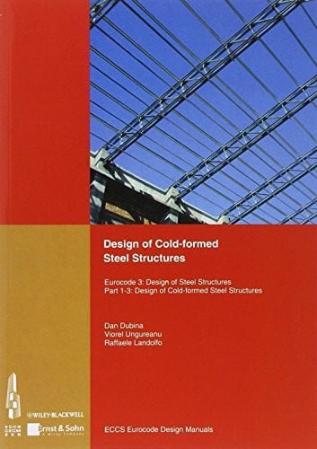 Associacao Portuguesa de Construcao Metalica e Mista Design of Cold-formed Steel Structures.: Eurocode 3: Design of Steel Structures. Part 1-3 Design of cold-formed Steel Structures. (Eurocode Design Manuals)