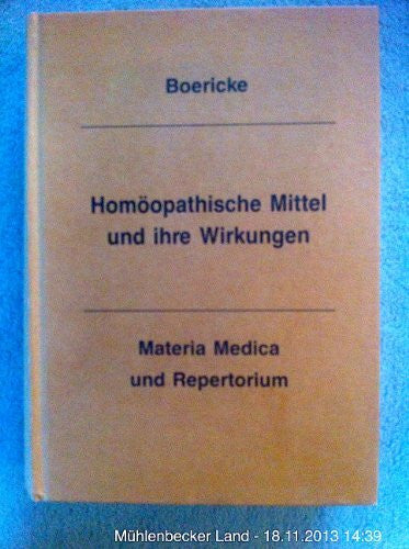 William Boericke Homöopathische Mittel und ihre Wirkungen. Materia Medica und Repertorium
