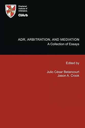 Betancourt, Julio CÃ©sar ADR, Arbitration, and Mediation: A Collection of Essays