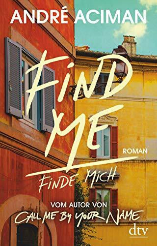 Brovot, Thomas Find Me Finde mich: Roman â vom Autor von âºCall Me by Your Nameâ¹
