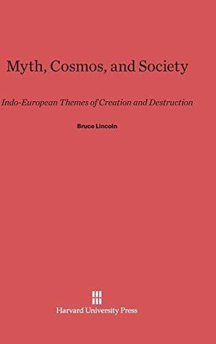 Lincoln, Bruce Myth, Cosmos, and Society: Indo-European Themes of Creation and Destruction
