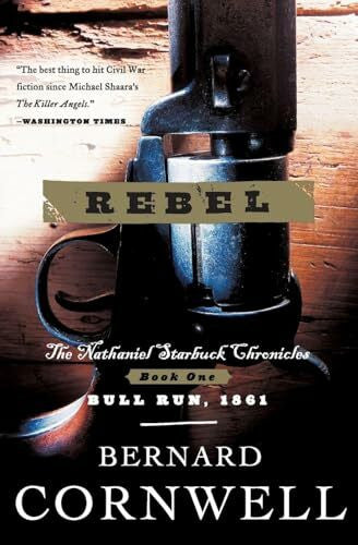 Cornwell, Bernard Rebel: The Nathaniel Starbuck Chronicles: Book One (Starbuck Chronicles, 1, Band 1)